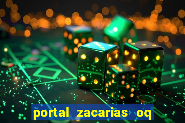 portal zacarias oq q e para falar